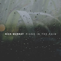 Nick Murray - Piano in the Rain