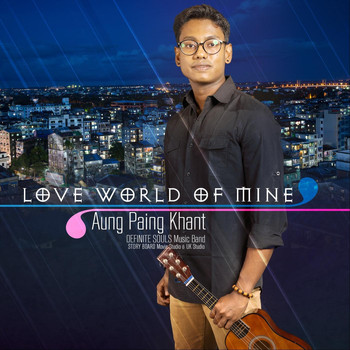 Aung Paing Khant - Love World of Mine (Explicit)
