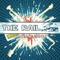 The Rail - Quick, The Lights!