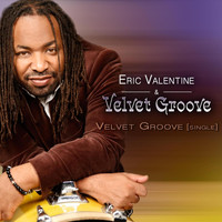 Eric Valentine & Velvet Groove - Velvet Groove