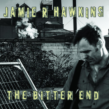 Jamie R Hawkins - The Bitter End