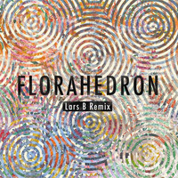 LIVING - Florahedron (Lars B Remix)