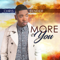 Chris Bender - More of You