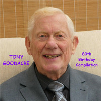 Tony Goodacre - 80th Birthday Compilation