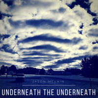 Jason McLain - Underneath the Underneath
