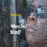 Markus - Where Do I Stand?