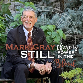 Mark Gray - There Is Still Power in the Blood
