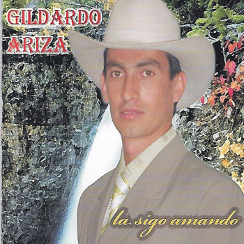 Gildardo Ariza - La Sigo Amando