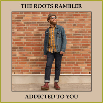 The Roots Rambler - Addicted to You