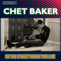 Chet Baker - On the Street Where You Live (Remastered)