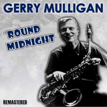 Gerry Mulligan - 'Round Midnight (Remastered)