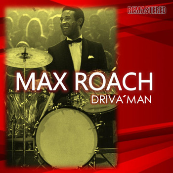 Max Roach - Driva' Man (Remastered)