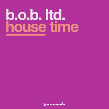 B.O.B. Ltd. - House Time