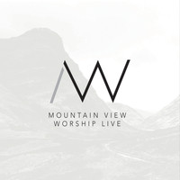 Mountain View Worship - Mountain View Live