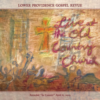 Lower Providence Gospel Revue - Live at the Old Country Church