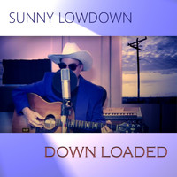Sunny Lowdown - Down Loaded