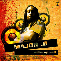 Major D - Wake Up Call