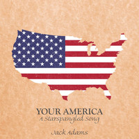 Jack Adams - Your America: A Starspangled Song