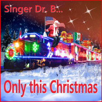 Singer Dr. B... - Only This Christmas