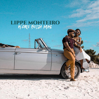Lippe Monteiro - N'cre Beija Mas