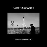 Simon Raywood - Faded Arcades