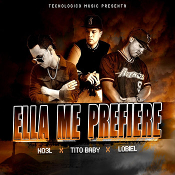 Tito Baby - Ella Me Prefiere (feat. Lobiel & No3l) (Explicit)