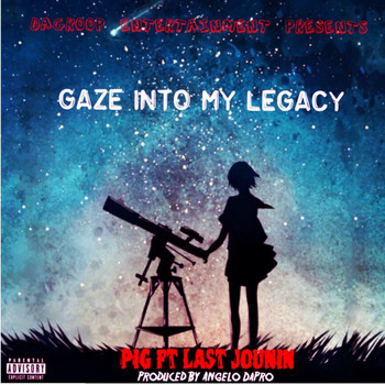 PIG - Gaze into My Legacy (feat. Last Jounin) (Explicit)