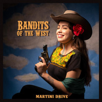 Martini Drive - Bandits of the West