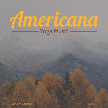 Adam Moore - Americana Yoga Music,  Vol. 2