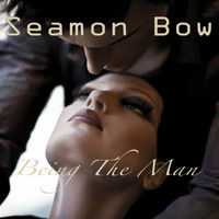 Seamon Bow / - Being the Man