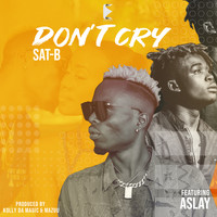 Sat-B featuring Aslay - Don't Cry