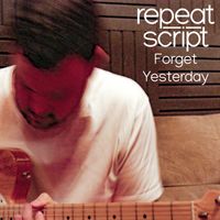 Repeat Script - Forget Yesterday
