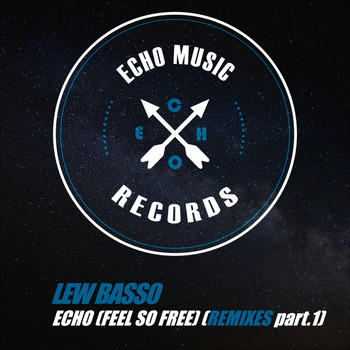 Lew Basso - Echo (Feel So Free) Remixes, Pt. 1