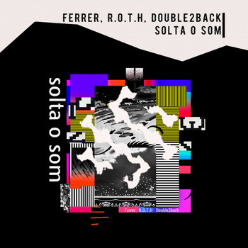 Ferrer, R.O.T.H, Double2back - Solta O Som