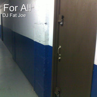 DJ Fat Joe - For All