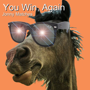 Jonny Matches - You Win, Again
