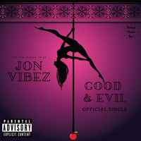Jon Vibez - Good & Evil (Explicit)