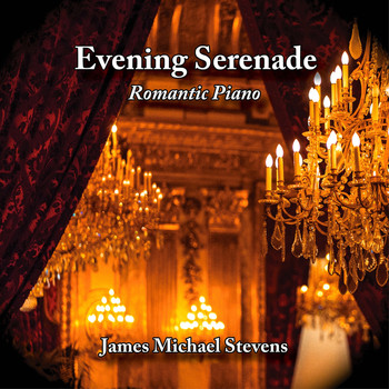 James Michael Stevens - Evening Serenade - Romantic Piano