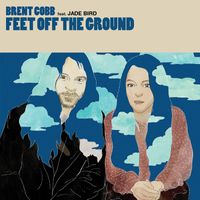 Brent Cobb - Feet Off The Ground (feat. Jade Bird)