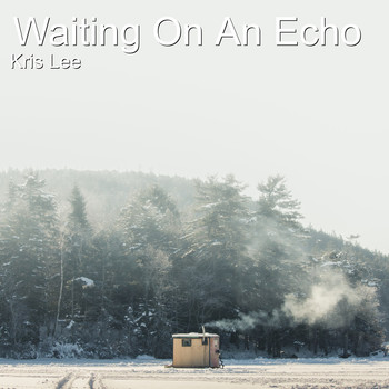 Kris Lee - Waiting on an Echo