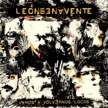 León Benavente - Vamos a volvernos locos