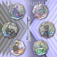 Mirror Image - Time Crystals