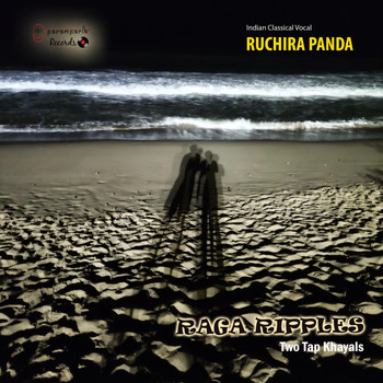 Ruchira Panda - Raga Ripples: Two Tap Khayals (Feat. Soumen Sarkar and Paromita Mukherjee)