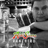 Aldo Sierra - Ranchero, Vol. I
