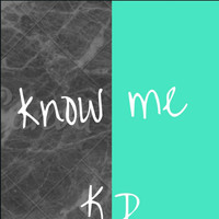 KD - Know Me (Explicit)