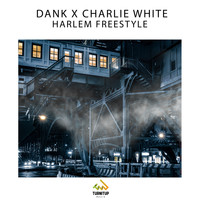 DANK x Charlie White - Harlem Freestyle (Explicit)