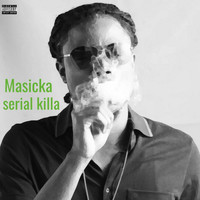 Masicka - Serial Killa