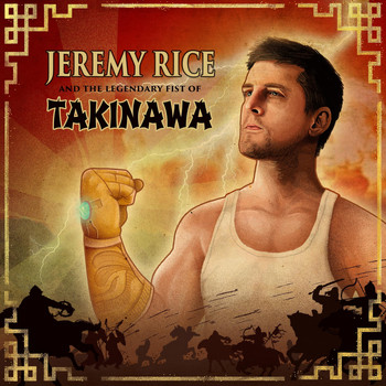 Jeremy Rice - Jeremy Rice and the Legendary Fist of Takinawa