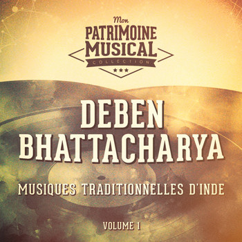 Deben Bhattacharya - Les plus belles musiques du monde : Musiques traditionnelles de l'Inde, vol. 1 (Musiques religieuses)