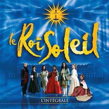 Various Artists - Le Roi Soleil (Le spectacle original) (L'intégrale)
